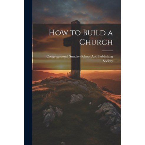 (영문도서) How to Build a Church Paperback, Legare Street Press, English, 9781021898050
