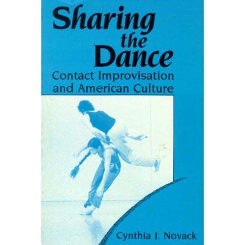 Sharing the Dance: Contact Improvisation and American Culture Paperback, University of Wisconsin Press