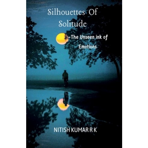 (영문도서) Silhouettes Of Solitude: The Unseen ink of Emotions Paperback, Notion Press, English, 9798896328698