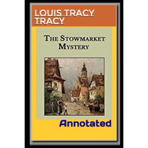 (영문도서) The Stowmarket Mystery Annotated Paperback, Independently Published, English, 9798423673796