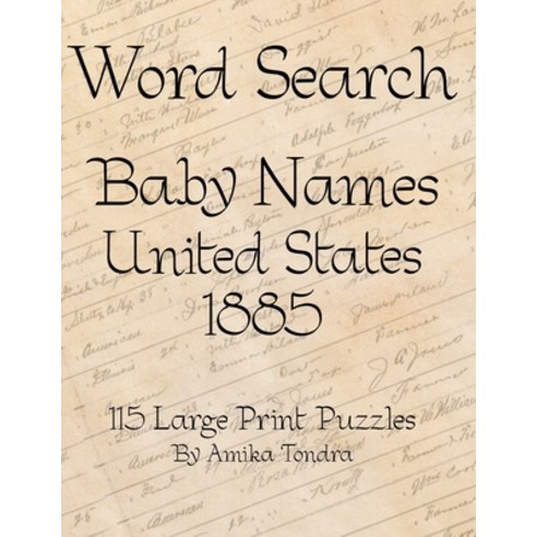 Word Search - Baby Names - United States 1885: 115 Large Print Puzzles for the Pencil ''n Paper Gamer Paperback, Independently Published