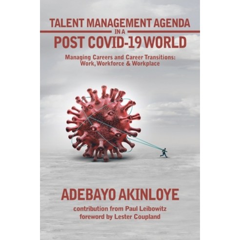 (영문도서) Talent Management Agenda in a Post Covid-19 World: Managing Careers and Career Transitions: W... Paperback, Authorhouse, English, 9781665575928