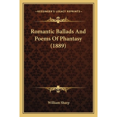 (영문도서) Romantic Ballads And Poems Of Phantasy (1889) Paperback, Kessinger Publishing, English, 9781165754908