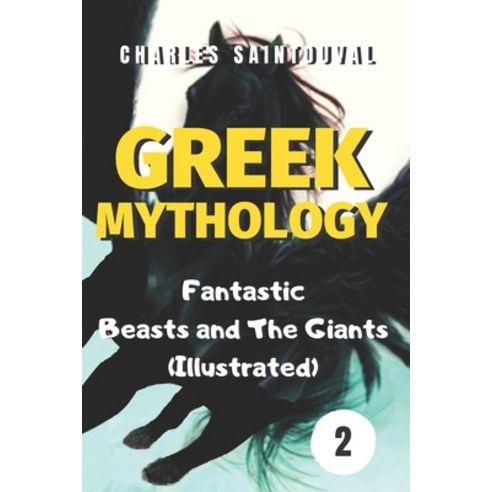 Greek Mythology: Fantastic Beasts and The Giants (Illustrated) Paperback, Independently Published, English, 9798711321101