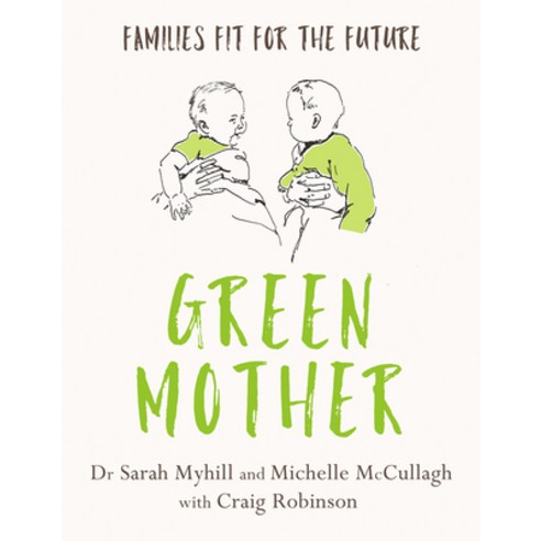 Green Mother: Families Fit for the Future Paperback, Hammersmith Books Limited, English, 9781781612040