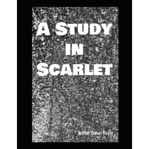 A Study in Scarlet: Annotated Paperback, Independently Published, English, 9798712454013