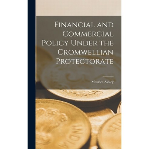 (영문도서) Financial and Commercial Policy Under the Cromwellian Protectorate Hardcover, Hassell Street Press, English, 9781014190215