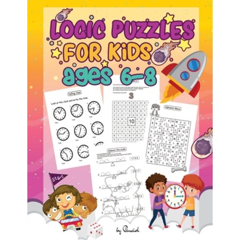 Logic Puzzles for Kids Ages 6-8: A fun educational brain games workbook for first graders with solut... Paperback, Marinescu Daniela-Mariana, English, 9785431974601