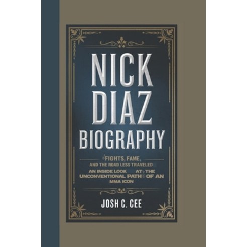 (영문도서) Nick Diaz Biography: Fights Fame and the Road Less Traveled An Inside Look at... Paperback, Independently Published, English, 9798303876194