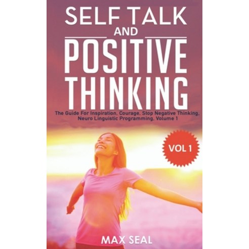 Self Talk and Positive Thinking: The Guide For Inspiration Courage Stop Negative Thinking Neuro L... Paperback, Independently Published, English, 9798581726884