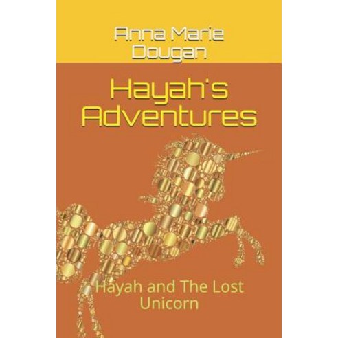 Hayah''s Adventures: Hayah and The Lost Unicorn Paperback, Independently Published