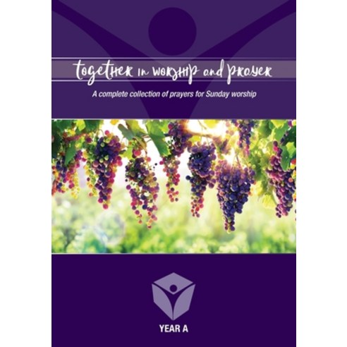 (영문도서) Together in worship and prayer YEAR A: A complete collection of prayers for Sunday worship Paperback, Mediacom Education Inc, English, 9781925722215
