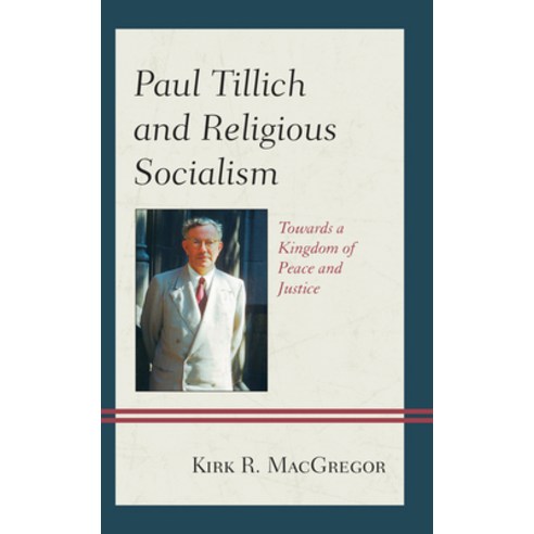 Paul Tillich and Religious Socialism: Towards a Kingdom of Peace and Justice Hardcover, Lexington Books, English, 9781793605061