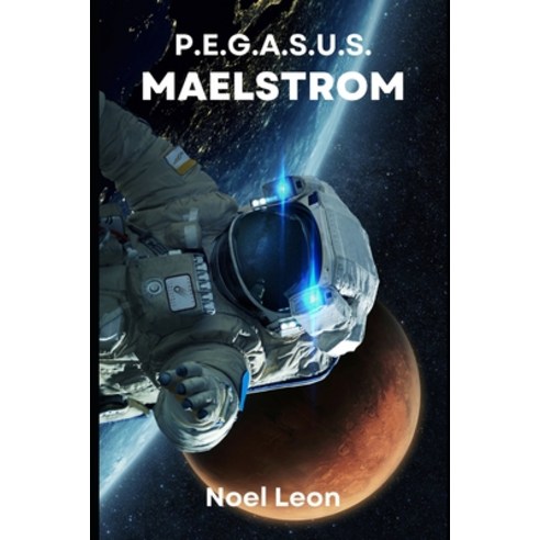 (영문도서) PEGASUS Maelstrom: P.E.G.A.S.U.S. Maelstrom Paperback, Independently Published, English, 9798375882987