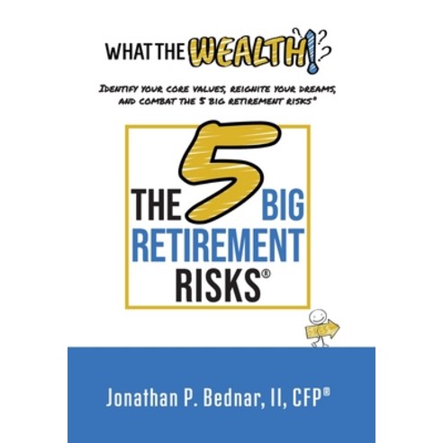 (영문도서) What The Wealth: Identify Your Core Values Reignite Your Dreams and Combat the 5 Big Retire... Hardcover, Jonathan Bednar, English, 9798218017101