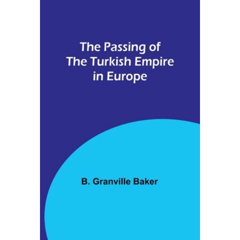 (영문도서) The Passing of the Turkish Empire in Europe Paperback, Alpha Edition, English, 9789357385565
