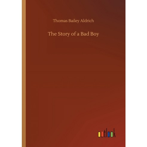 (영문도서) The Story of a Bad Boy Paperback, Outlook Verlag, English, 9783734063725