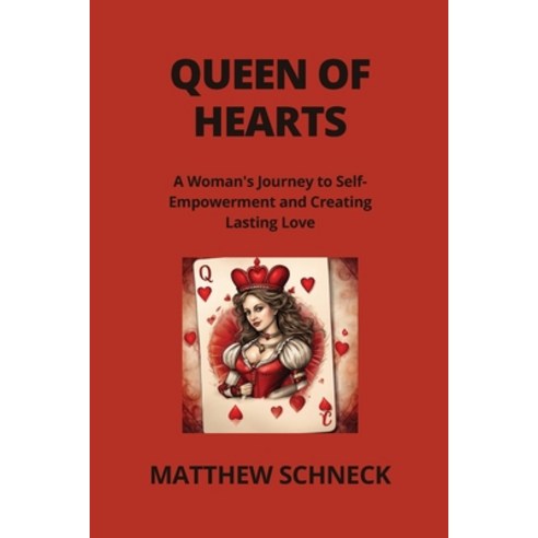 (영문도서) Queen of Hearts: A Woman''s Journey to SelfEmpowerment and Creating Lasting Love Paperback, Matthew Schenck, English, 9798869143785