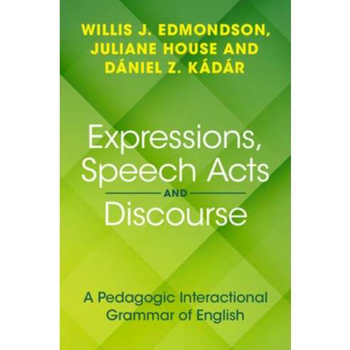 (영문도서) Expressions Speech Acts and Discourse: A Pedagogic Interactional Grammar of English Paperback, Cambridge University Press, 9781108949590