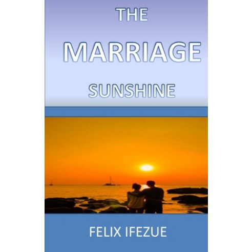 The Marriage Sunshine: Sight to your love. Paperback, Independently Published