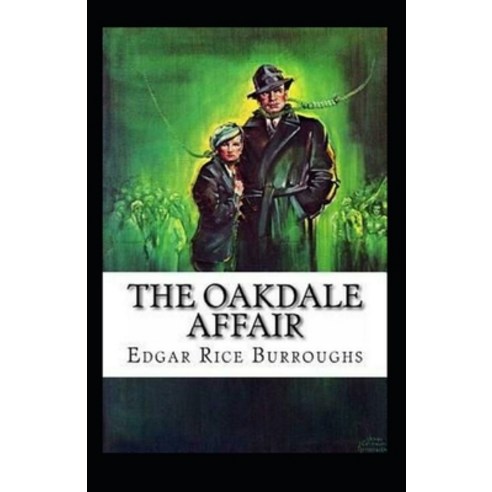 (영문도서) The Oakdale Affair: Classic Original Edition By Edgar Rice(Annotated) Paperback, Independently Published, English, 9798513391524