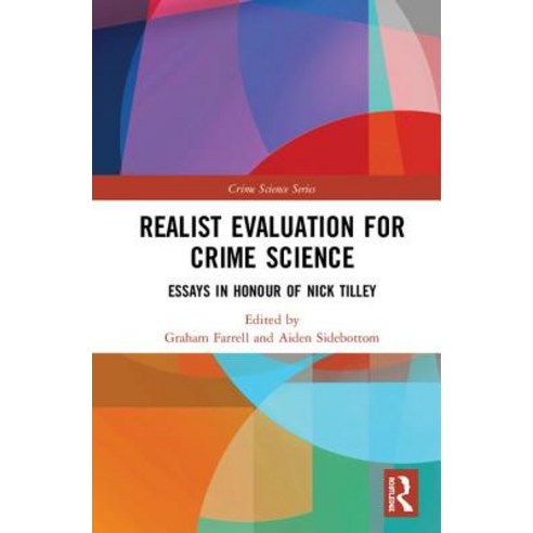 Realist Evaluation for Crime Science: Essays in Honour of Nick Tilley Hardcover, Routledge, English, 9781138647244