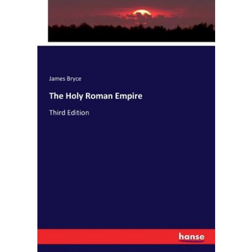 The Holy Roman Empire: Third Edition Paperback, Hansebooks