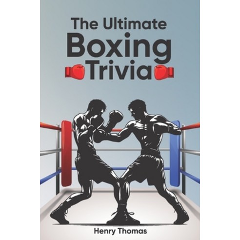 (영문도서) The Ultimate Boxing Trivia: Perfect Trivia Collection for Adults and Children With 200 Boxing... Paperback, Independently Published, English, 9798879385953