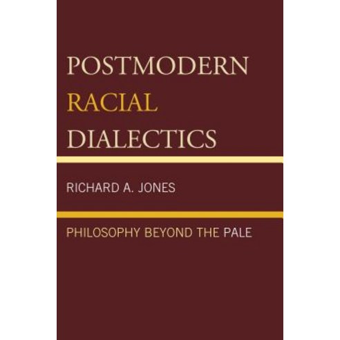 Postmodern Racial Dialectics: Philosophy Beyond the Pale Paperback, Hamilton Books