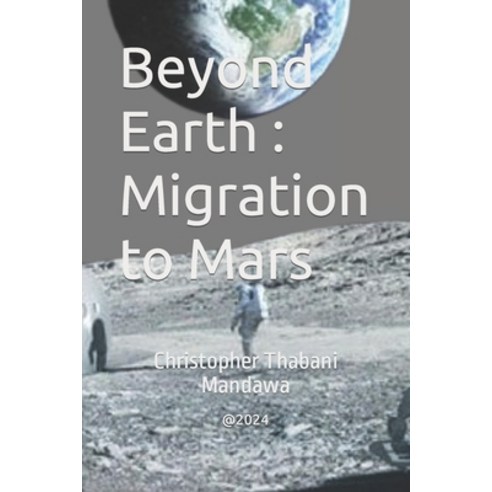 (영문도서) Beyond Earth: Migration to Mars Paperback, Independently Published, English, 9798875876059