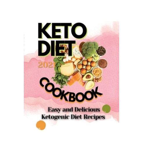 (영문도서) Keto Diet Cookbook 2021: Easy and Delicious Ketogenic Diet Recipes Paperback, Lulu.com, English, 9781105834271