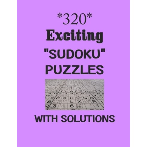 320 Exciting "Sudoku" puzzles with Solutions: sudoku puzzles books Paperback, Independently Published, English, 9798577117733