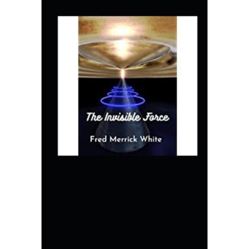 (영문도서) The Invisible Force Illustrated Paperback, Independently Published, English, 9798423028879