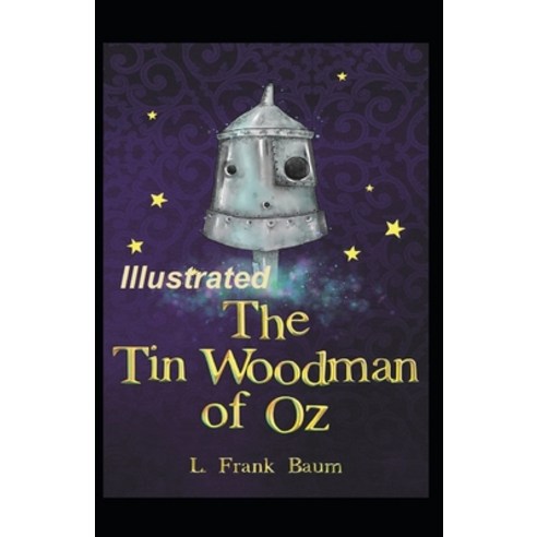 The Tin Woodman of Oz Illustrated Paperback, Independently Published, English, 9798694516426