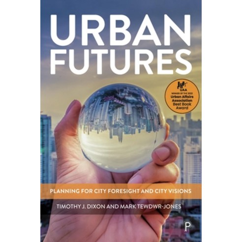 (영문도서) Urban Futures: Planning for City Foresight and City Visions Paperback, Policy Press, English, 9781447371670