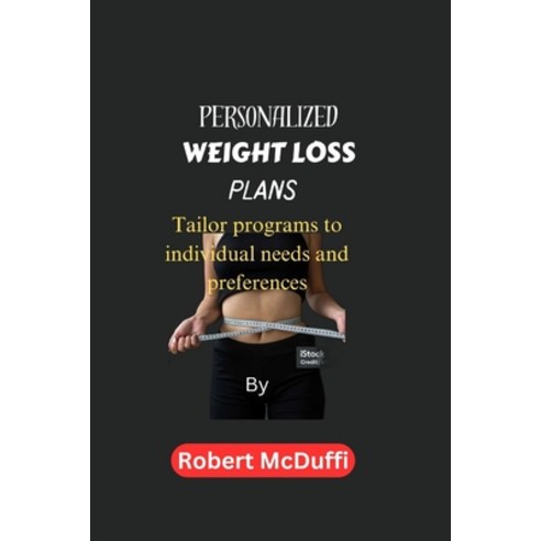 (영문도서) Personalized Weight Loss Plans: Tailor programs to individual needs and preferences Paperback, Independently Published, English, 9798883882196