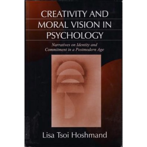 Creativity and Moral Vision in Psychology: Narratives on Identity and Commitment in a Postmodern Age Paperback, Sage Publications, Inc, English, 9780761903789