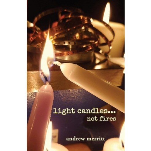 (영문도서) light candles...not fires Paperback, Mt. Nittany Press, English, 9781632333261