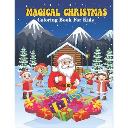 Magical Christmas Coloring Book For Kids: 54 Pages Easy & Beautiful Thick Line Design to Color For E... Paperback, Independently Published