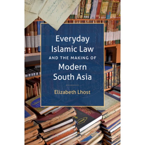 (영문도서) Everyday Islamic Law and the Making of Modern South Asia Hardcover, University of North Carolin..., English, 9781469668116