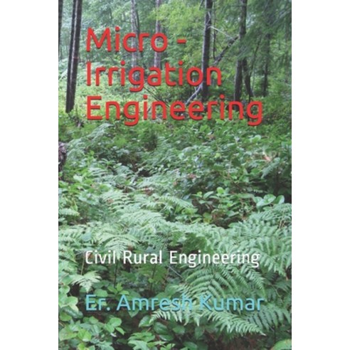 Micro - Irrigation Engineering: Civil engineering Paperback, Independently Published