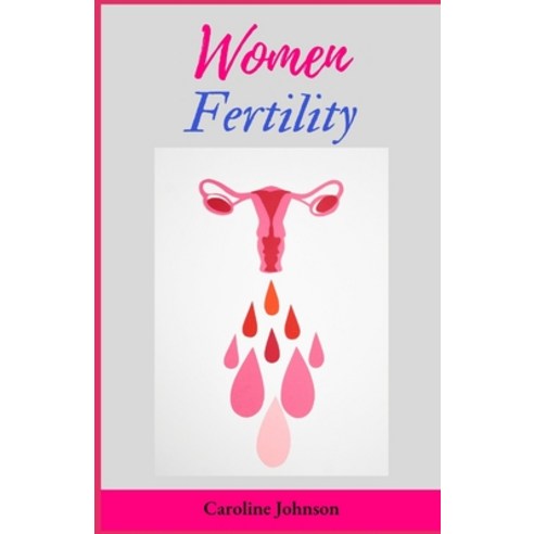 (영문도서) Women Fertility: The Complete Guide To Take Control Of Your Fertility (With Recommended Suppl... Paperback, Independently Published, English, 9798878927116