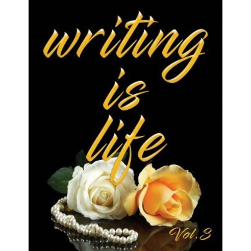 (영문도서) Writing Is Life: Vol. 3 Paperback, Independently Published, English, 9781791326203