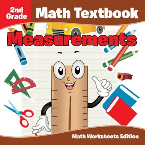 2nd Grade Math Textbook: Measurements - Math Worksheets Edition Paperback, Baby Professor, English, 9781682807873