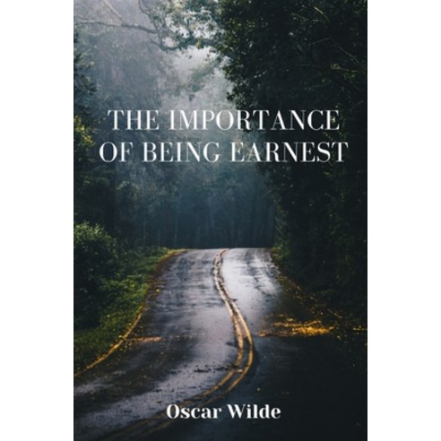 The importance of being Earnest: A Trivial Comedy for Serious People Paperback, Independently Published, English, 9798697718384
