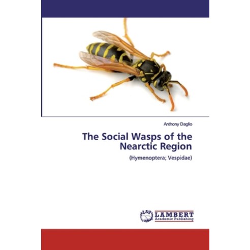 The Social Wasps of the Nearctic Region Paperback, LAP Lambert Academic Publishing