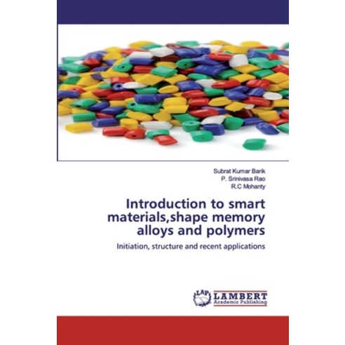 Introduction to smart materials shape memory alloys and polymers Paperback, LAP Lambert Academic Publishing