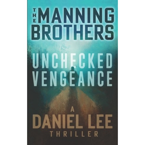 (영문도서) Unchecked Vengeance: A Daniel Lee Action Thriller Paperback, Independently Published, English, 9798858425571