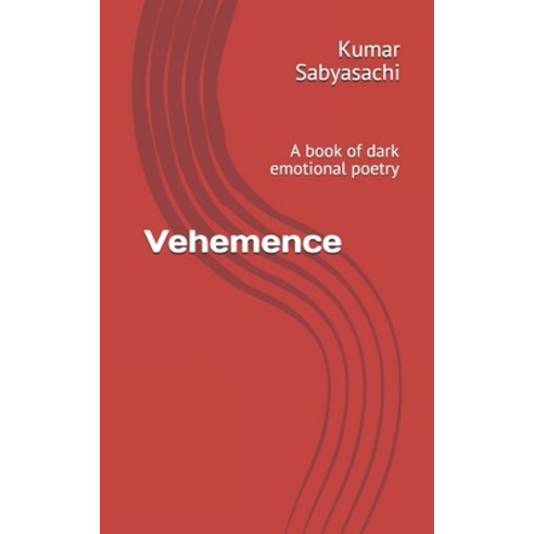 Vehemence: A book of dark emotional poetry Paperback, Independently Published, English, 9798702153391