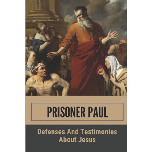 (영문도서) Prisoner Paul: Defenses And Testimonies About Jesus.: Commentary On Bible Paperback, Independently Published, English, 9798535914527